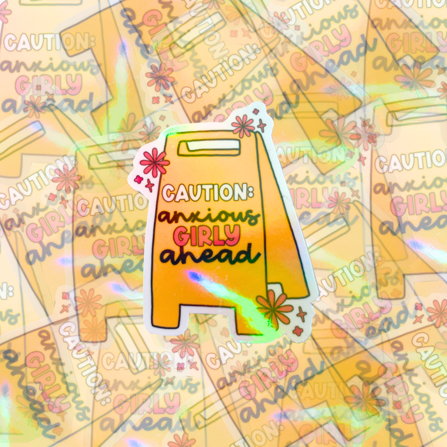 Caution Anxious Girly Ahead Holographic Sticker