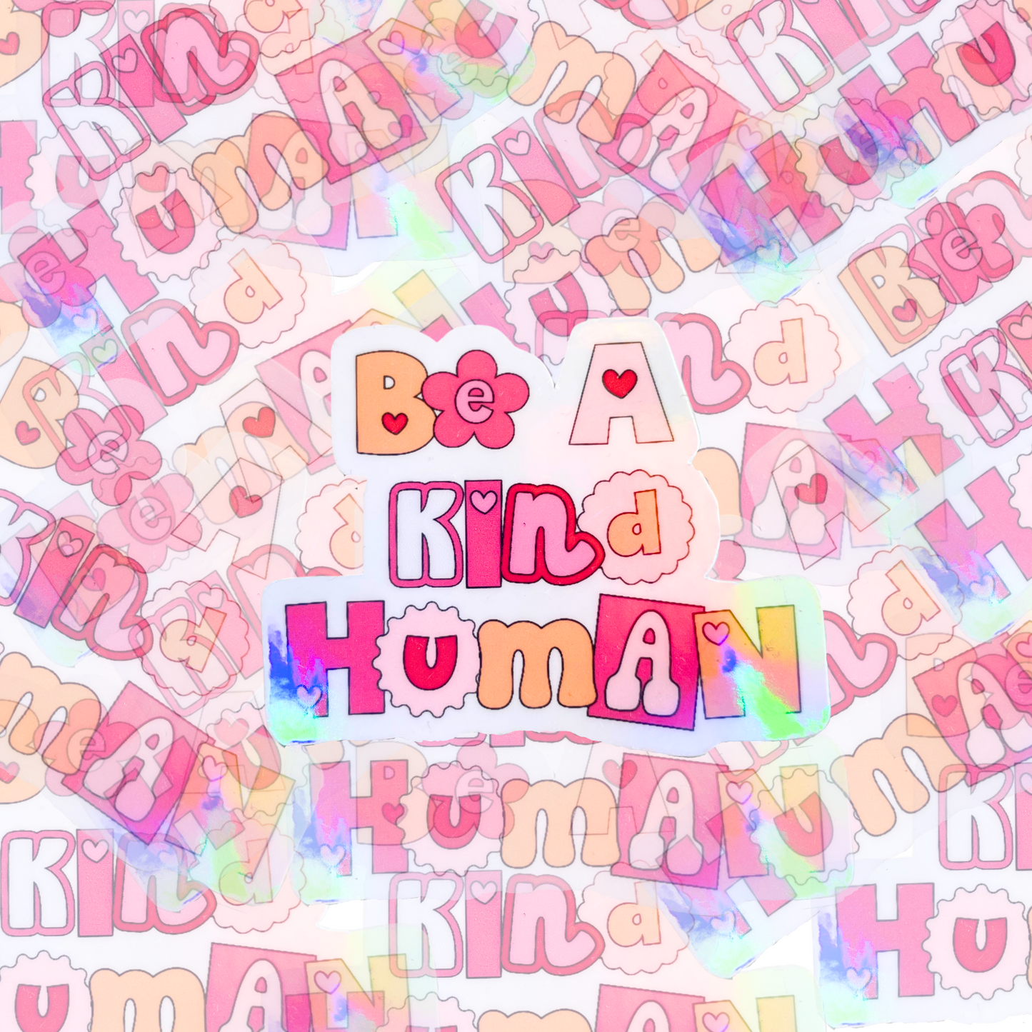 Be A Kind Human Holographic Sticker